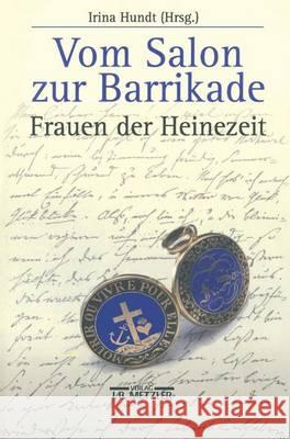 Vom Salon zur Barrikade: Frauen der Heine-Zeit Joseph A. Kruse, Irina Hundt 9783476018427 Springer-Verlag Berlin and Heidelberg GmbH & 