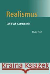 Realismus: Lehrbuch Germanistik Aust, Hugo 9783476018649 Metzler