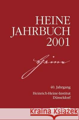 Heine- Jahrbuch 2001: 40.Jahrgang Heinrich-Heine-Gesellschaft, Joseph A. Kruse 9783476018748 Springer-Verlag Berlin and Heidelberg GmbH & 