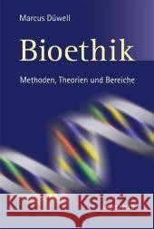 Bioethik: Methoden, Theorien Und Bereiche Düwell, Marcus 9783476018953 Metzler