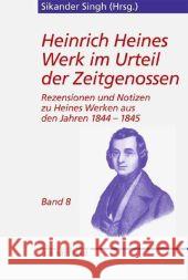 Heinrich Heines Werk Im Urteil Seiner Zeitgenossen: Rezensionen Und Notizen Zu Heines Werken Aus Den Jahren 1844 Bis 1845 Singh, Sikander 9783476019233