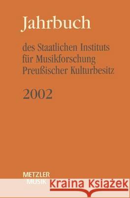 Jahrbuch Des Staatlichen Instituts Für Musikforschung Preußischer Kulturbesitz 2002 Wagner, Günter 9783476019240