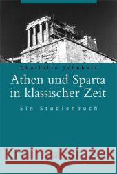 Athen Und Sparta in Klassischer Zeit: Ein Studienbuch Charlotte Schubert 9783476019400