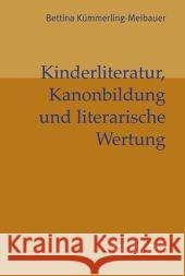 Kinderliteratur, Kanonbildung und literarische Wertung Bettina Kümmerling-Meibauer 9783476019424