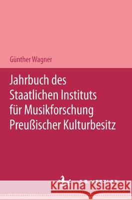 Jahrbuch Des Staatlichen Instituts Für Musikforschung Preußischer Kulturbesitz 2003 Wagner, Günter 9783476019769