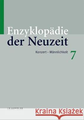 Enzyklopädie Der Neuzeit: Band 7: Konzert-Männlichkeit Jaeger, Friedrich 9783476019974 J.B. Metzler