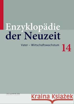 Enzyklopädie Der Neuzeit: Band 14: Vater-Wirtschaftswachstum Jaeger, Friedrich 9783476020048 J.B. Metzler
