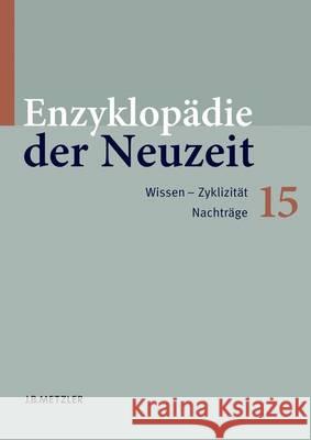 Enzyklopädie Der Neuzeit: Band 15: Wissen-Zyklizität. Nachträge Jaeger, Friedrich 9783476020055 J.B. Metzler