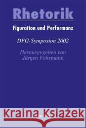 Rhetorik: Figuration Und Performanz Heinrich Detering Jurgen Fohrmann 9783476020093