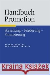 Handbuch Promotion: Forschung Forderung Finanzierung Nunning, Ansgar 9783476020116