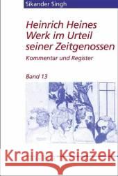 Heinrich Heines Werk Im Urteil Seiner Zeitgenossen: Kommentar 1821 Bis 1856 Und Register Singh, Sikander 9783476020208 J.B. Metzler