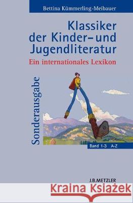 Klassiker Der Kinder- Und Jugendliteratur: Ein Internationales Lexikon Kümmerling-Meibauer, Bettina 9783476020215 J.B. Metzler