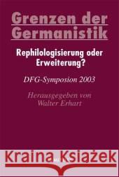 Grenzen Der Germanistik: Rephilologisierung Oder Erweiterung? Walter Erhart 9783476020475 J.B. Metzler