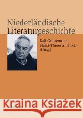 Niederländische Literaturgeschichte Grüttemeier, Ralf Leuker, Maria-Theresia  9783476020611