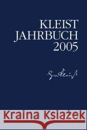 Kleist-Jahrbuch 2005 Heinrich-von-Kleist-Gesellschaft, Heinrich-von-Kleist-Gesellschaft und des Kleist-Museums, Günter Blamberger, Sabine Doe 9783476021113 Springer-Verlag Berlin and Heidelberg GmbH & 