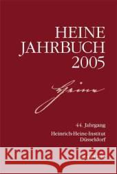 Heine-Jahrbuch 2005: 44. Jahrgang Heinrich-Heine-Gesellschaft, Heinrich-Heine-Institut, Heinrich-Heine-Institut Düsseldorf, Joseph A. Kruse, Sabine Brenne 9783476021120 Springer-Verlag Berlin and Heidelberg GmbH & 