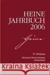 Heine-Jahrbuch 2006: 45. Jahrgang Heinrich-Heine-Gesellschaft, Heinrich-Heine-Institut, Heinrich-Heine-Institut Düsseldorf, Joseph A. Kruse, Sabine Brenne 9783476021588 Springer-Verlag Berlin and Heidelberg GmbH & 