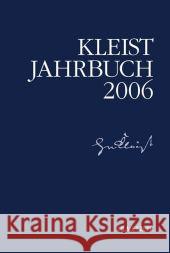 Kleist-Jahrbuch 2006 Heinrich-von-Kleist-Gesellschaft, Heinrich-von-Kleist-Gesellschaft und des Kleist-Museums, Günter Blamberger, Sabine Doe 9783476021595 Springer-Verlag Berlin and Heidelberg GmbH & 