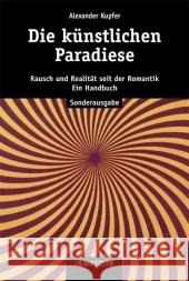 Die Künstlichen Paradiese: Rausch Und Realität Seit Der Romantik. Ein Handbuch Kupfer, Alexander 9783476021786 J.B. Metzler