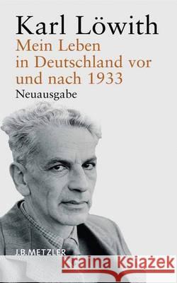 Mein Leben in Deutschland VOR Und Nach 1933: Ein Bericht Löwith, Karl 9783476021816