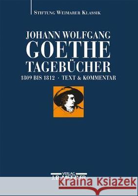 Johann Wolfgang Goethe: Tagebücher: Band Iv,1 Und Iv,2 (1809-1812) Ludwig, Ariane 9783476021960 J.B. Metzler