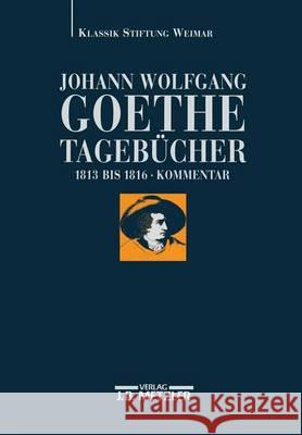 Johann Wolfgang Goethe: Tagebücher: Band V,2 Kommentar (1813-1816) Albrecht, Wolfgang 9783476021984