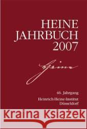 Heine-Jahrbuch 2007: 46. Jahrgang Heinrich-Heine-Gesellschaft, Heinrich-Heine-Institut, Heinrich-Heine-Institut Düsseldorf, Joseph A. Kruse, Sabine Brenne 9783476022257