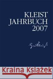 Kleist-Jahrbuch 2007 Heinrich-von-Kleist-Gesellschaft, Heinrich-von-Kleist-Gesellschaft und des Kleist-Museums, Günter Blamberger, Sabine Doe 9783476022431