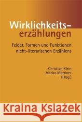 Wirklichkeitserzählungen: Felder, Formen Und Funktionen Nicht-Literarischen Erzählens Klein, Christian 9783476022509