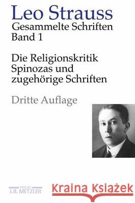 Leo Strauss: Gesammelte Schriften: Band 1: Die Religionskritik Spinozas Und Zugehörige Schriften Meier, Heinrich 9783476022646 Metzler