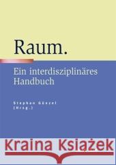 Raum: Ein Interdisziplinäres Handbuch Günzel, Stephan 9783476023025 Metzler