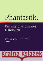 Phantastik: Ein Interdisziplinäres Handbuch Brittnacher, Hans Richard 9783476023414 Metzler