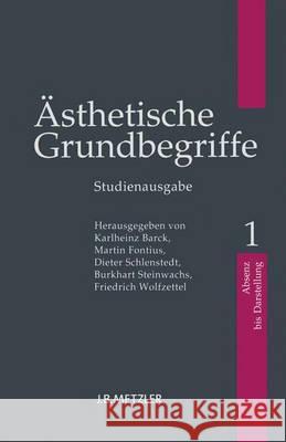 Ästhetische Grundbegriffe: Band 1: Absenz - Darstellung Barck, Karlheinz 9783476023544