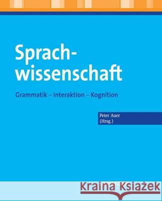 Sprachwissenschaft: Grammatik - Interaktion - Kognition Auer, Peter 9783476023650