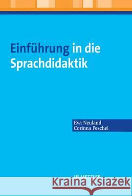 Einführung in die Sprachdidaktik Eva Neuland, Corinna Peschel 9783476023742 Springer-Verlag Berlin and Heidelberg GmbH & 