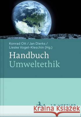 Handbuch Umweltethik Konrad Ott Jan Dierks Lieske Voget-Kleschin 9783476023896 J.B. Metzler