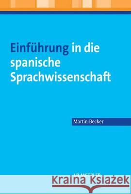 Einführung in Die Spanische Sprachwissenschaft Becker, Martin 9783476023964 Metzler