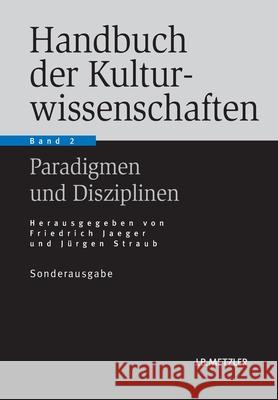 Handbuch Der Kulturwissenschaften: Band 2: Paradigmen Und Disziplinen Friedrich Jaeger Burkhard Liebsch Jorn Rusen 9783476023988 J.B. Metzler