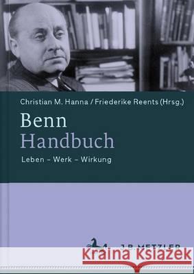 Benn-Handbuch: Leben - Werk - Wirkung Hanna, Christian M. 9783476024343