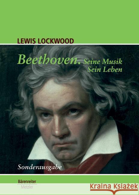 Beethoven: Seine Musik. Sein Leben. Sonderausgabe Lockwood, Lewis 9783476024619 Bärenreiter