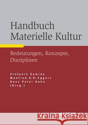 Handbuch Materielle Kultur: Bedeutungen - Konzepte - Disziplinen Samida, Stefanie 9783476024640