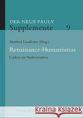 Renaissance-Humanismus: Lexikon Zur Antikerezeption Landfester, Manfred 9783476024695 J.B. Metzler