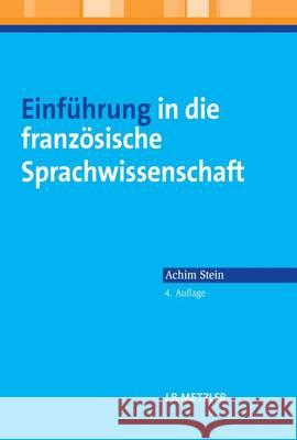 Einführung in Die Französische Sprachwissenschaft Stein, Achim 9783476025111 Metzler