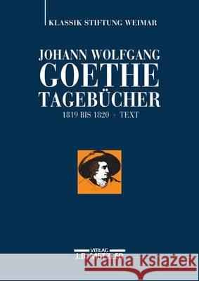 Johann Wolfgang Goethe: Tagebücher: Band Vii,1 Text (1819-1820) Zehm, Edith 9783476025296