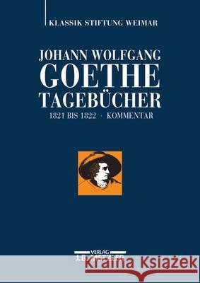 Johann Wolfgang Goethe: Tagebücher: Band Viii,2 Kommentar (1821-1822) Albrecht, Wolfgang 9783476025333