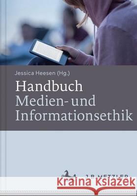 Handbuch Medien- Und Informationsethik Heesen, Jessica 9783476025579