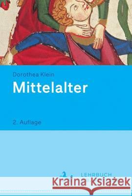 Mittelalter: Lehrbuch Germanistik Klein, Dorothea 9783476025968 Metzler