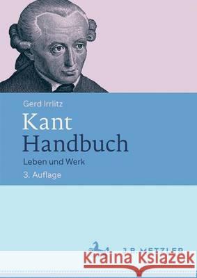 Kant Handbuch: Leben Und Werk Irrlitz, Gerd 9783476026132 Metzler