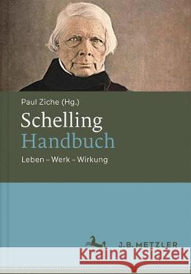 Schelling-Handbuch: Leben - Werk - Wirkung Ziche, Paul 9783476026187 J.B. Metzler