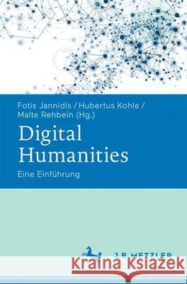 Digital Humanities: Eine Einführung Jannidis, Fotis 9783476026224 J.B. Metzler